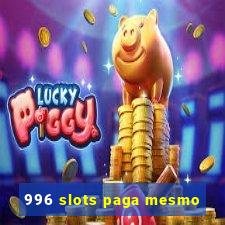 996 slots paga mesmo